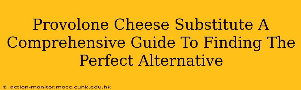 Provolone Cheese Substitute A Comprehensive Guide To Finding The Perfect Alternative