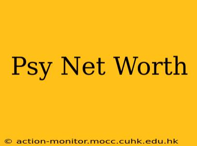 Psy Net Worth
