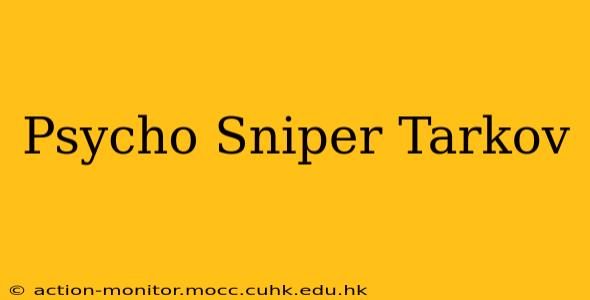 Psycho Sniper Tarkov