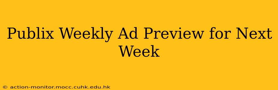 Publix Weekly Ad Preview for Next Week