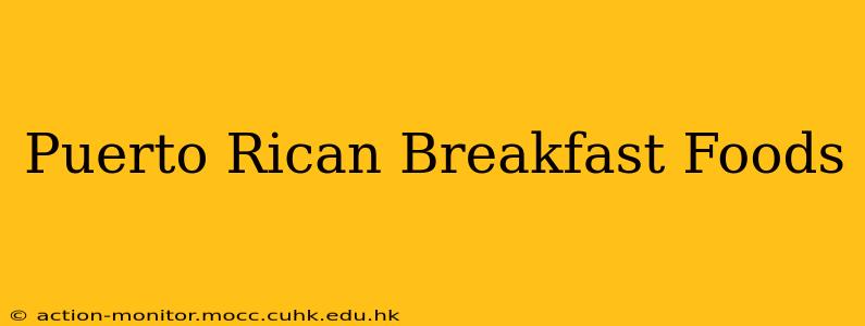 Puerto Rican Breakfast Foods