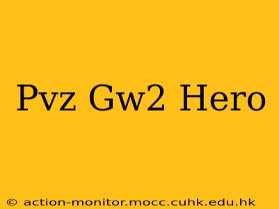 Pvz Gw2 Hero