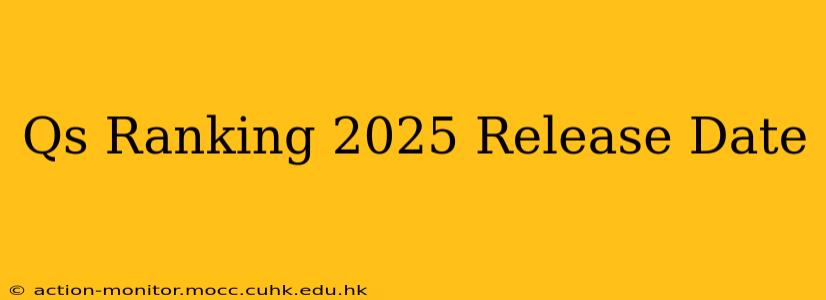 Qs Ranking 2025 Release Date