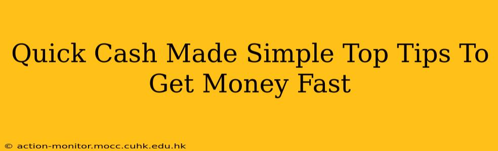 Quick Cash Made Simple Top Tips To Get Money Fast