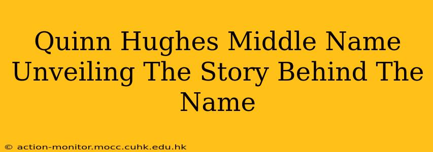 Quinn Hughes Middle Name Unveiling The Story Behind The Name