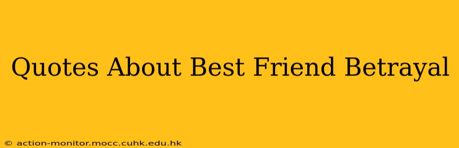 Quotes About Best Friend Betrayal