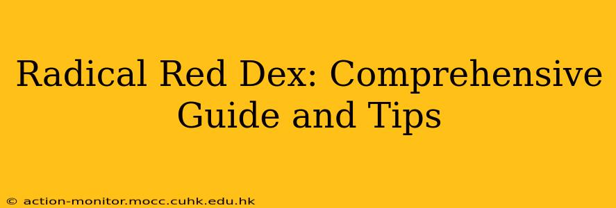 Radical Red Dex: Comprehensive Guide and Tips