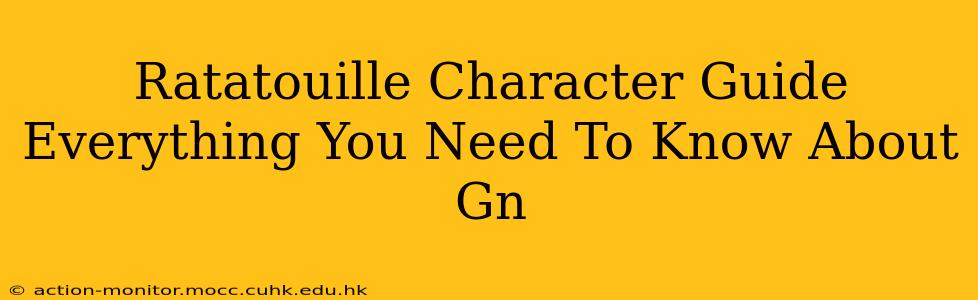 Ratatouille Character Guide Everything You Need To Know About Gn