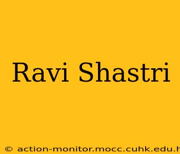 Ravi Shastri