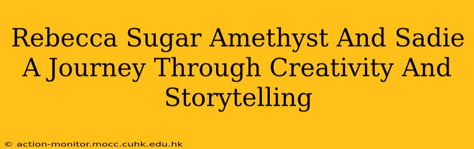 Rebecca Sugar Amethyst And Sadie A Journey Through Creativity And Storytelling