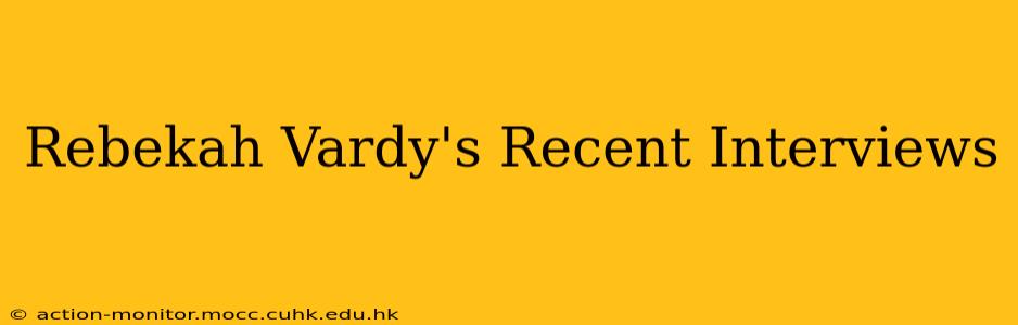 Rebekah Vardy's Recent Interviews