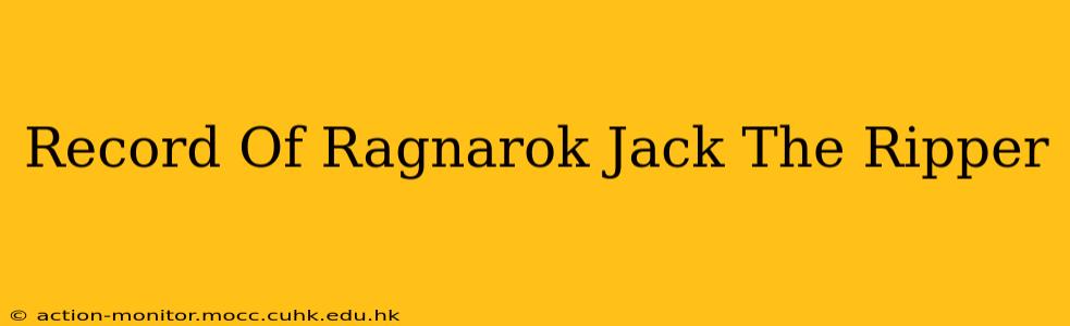 Record Of Ragnarok Jack The Ripper