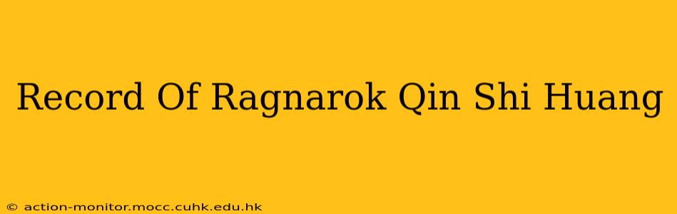 Record Of Ragnarok Qin Shi Huang