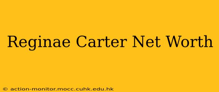 Reginae Carter Net Worth