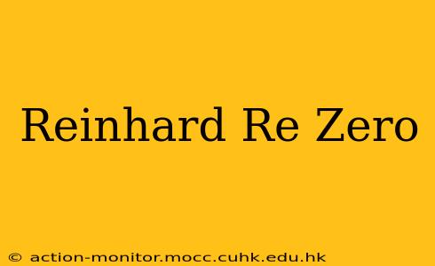 Reinhard Re Zero