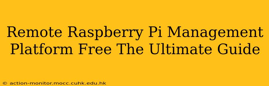 Remote Raspberry Pi Management Platform Free The Ultimate Guide
