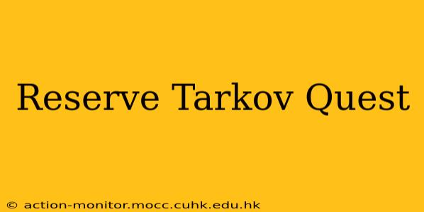 Reserve Tarkov Quest