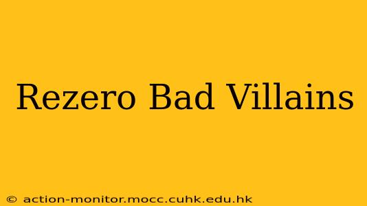 Rezero Bad Villains