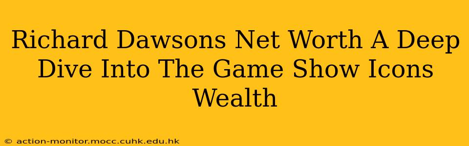 Richard Dawsons Net Worth A Deep Dive Into The Game Show Icons Wealth
