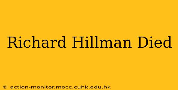 Richard Hillman Died