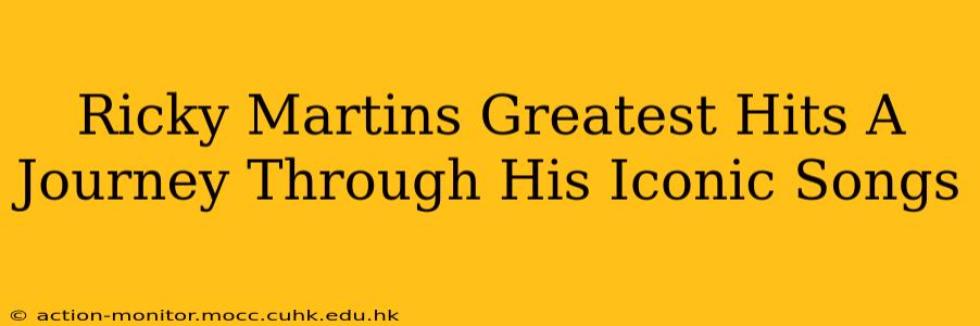 Ricky Martins Greatest Hits A Journey Through His Iconic Songs