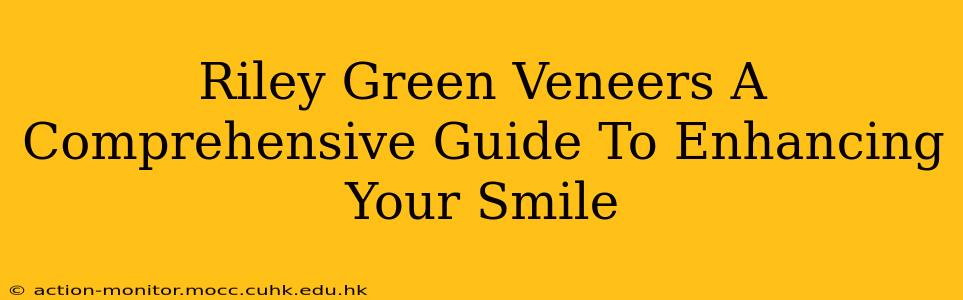 Riley Green Veneers A Comprehensive Guide To Enhancing Your Smile