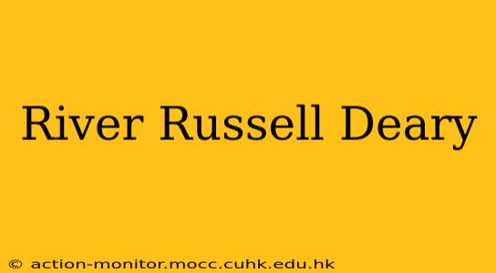 River Russell Deary