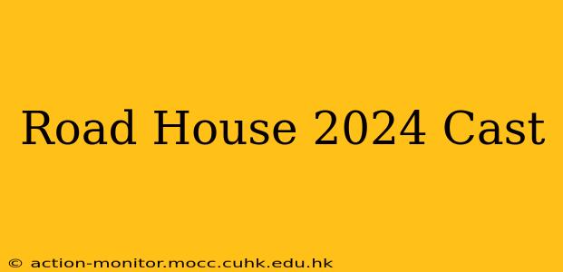 Road House 2024 Cast