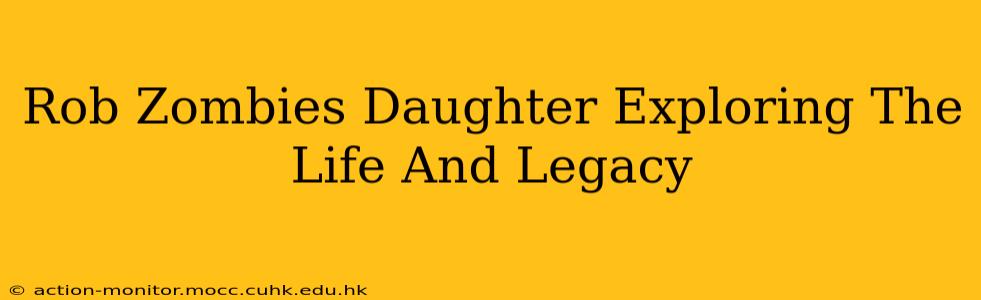 Rob Zombies Daughter Exploring The Life And Legacy