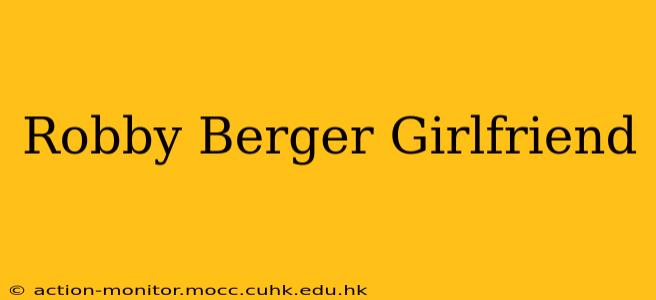 Robby Berger Girlfriend