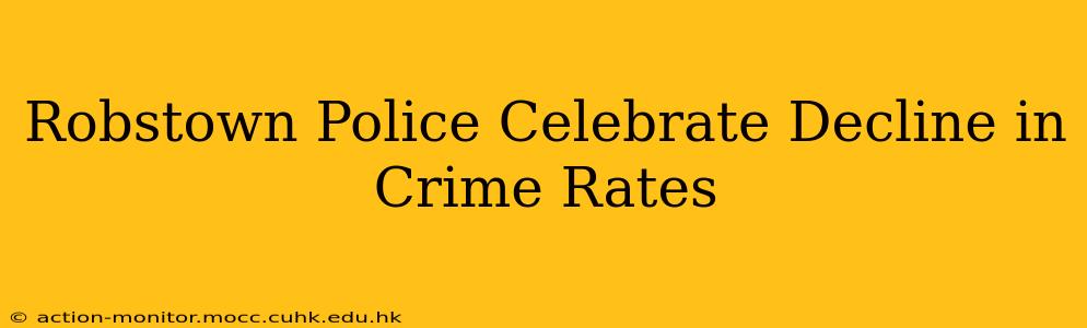 Robstown Police Celebrate Decline in Crime Rates