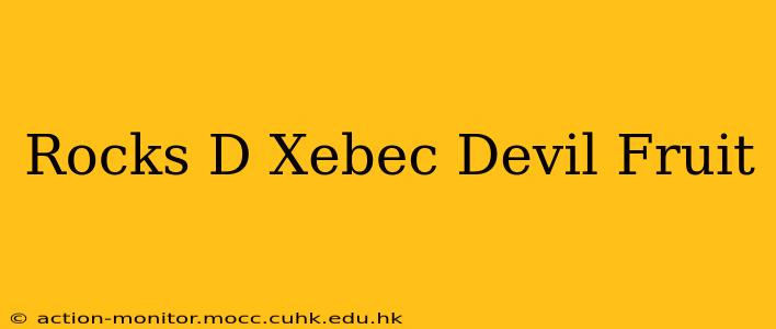 Rocks D Xebec Devil Fruit
