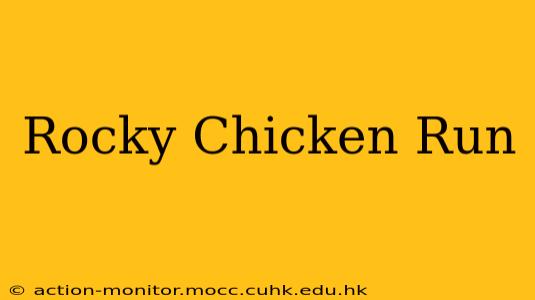 Rocky Chicken Run