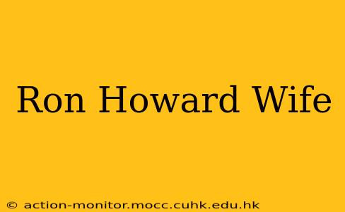Ron Howard Wife