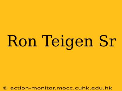 Ron Teigen Sr