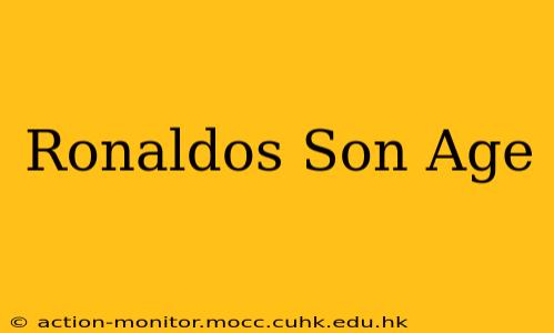 Ronaldos Son Age