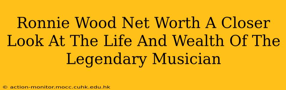 Ronnie Wood Net Worth A Closer Look At The Life And Wealth Of The Legendary Musician