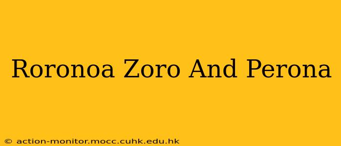 Roronoa Zoro And Perona