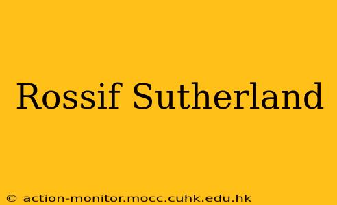 Rossif Sutherland