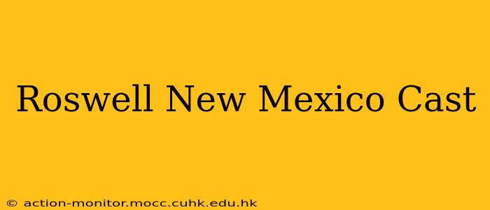 Roswell New Mexico Cast