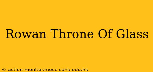 Rowan Throne Of Glass