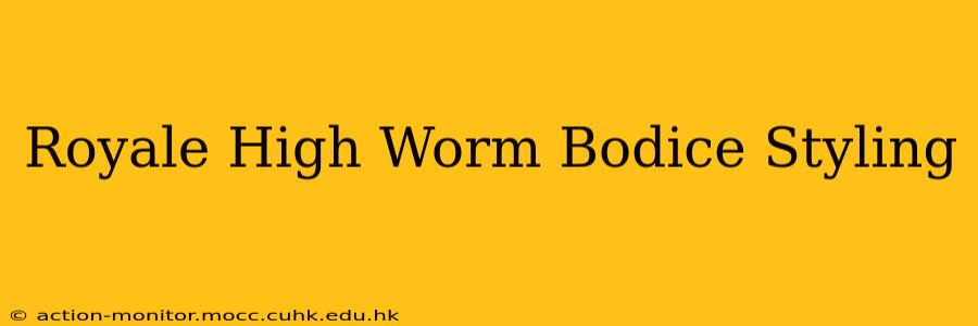 Royale High Worm Bodice Styling