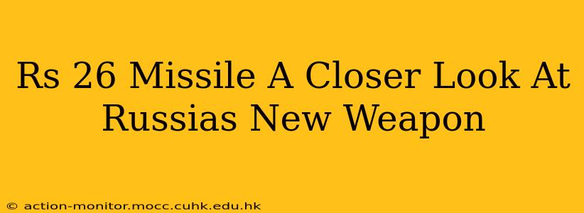 Rs 26 Missile A Closer Look At Russias New Weapon