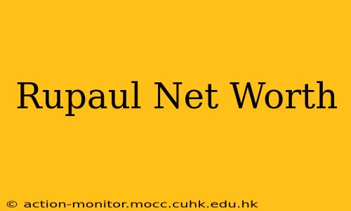 Rupaul Net Worth