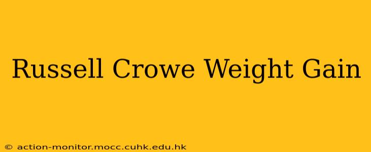 Russell Crowe Weight Gain
