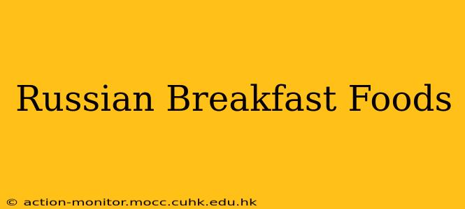 Russian Breakfast Foods