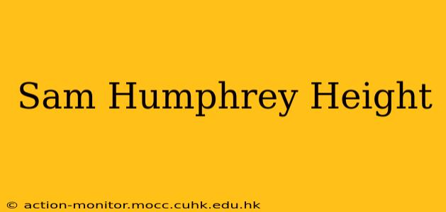 Sam Humphrey Height