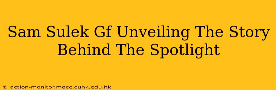 Sam Sulek Gf Unveiling The Story Behind The Spotlight