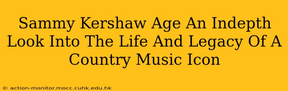 Sammy Kershaw Age An Indepth Look Into The Life And Legacy Of A Country Music Icon