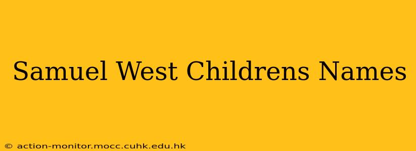 Samuel West Childrens Names